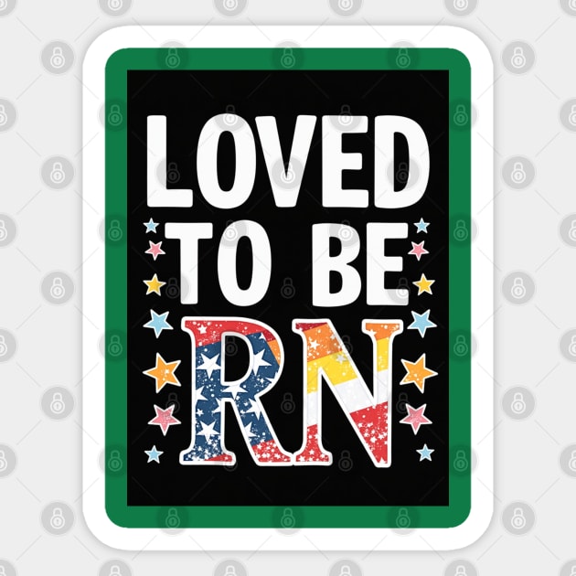 Loved to be RN Sticker by dr_creative_designs